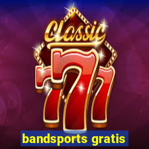 bandsports gratis